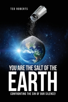 Paperback You are the Salt of the Earth: Confronting the Sin of our Silence! Book