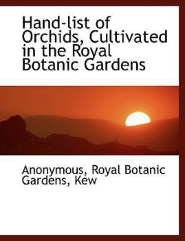 Hardcover Hand-List of Orchids, Cultivated in the Royal Botanic Gardens Book