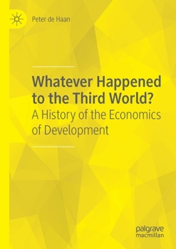 Paperback Whatever Happened to the Third World?: A History of the Economics of Development Book