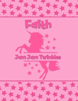 Faith Jam Jam Twinkles: Personalized Draw & Write Book with Her Unicorn Name Word/Vocabulary List Included for Story Writing