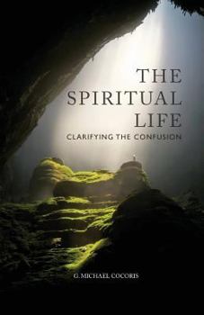 The Spiritual Life: Clarifying the Confusion
