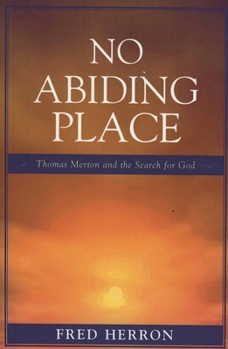 Paperback No Abiding Place: Thomas Merton and the Search for God Book