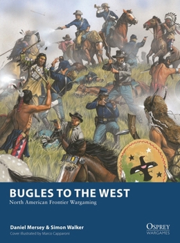 Paperback Bugles to the West: North American Frontier Wargaming Book