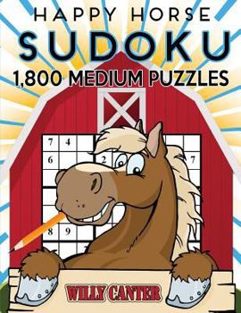Paperback Happy Horse Sudoku 1,800 Medium Puzzles: Gigantic Big Value Sudoku Puzzle Book. No Wasted Puzzles With Only One Level Of Difficulty Book
