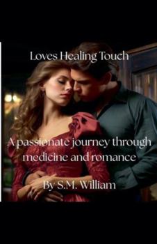 Paperback Loves healing touch: A passionate journey through medicine and romance Book