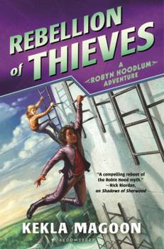 Rebellion of Thieves - Book #2 of the Robyn Hoodlum
