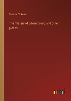 The mistery of Edwin Drood and other pieces