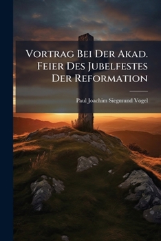 Paperback Vortrag Bei Der Akad. Feier Des Jubelfestes Der Reformation [German] Book