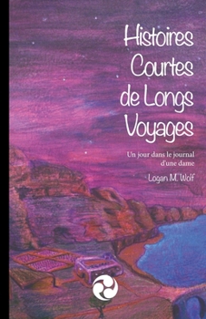 Paperback Histoires Courtes de Longs Voyages: Un jour dans le journal d'une dame [French] Book