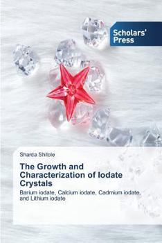 Paperback The Growth and Characterization of Iodate Crystals Book