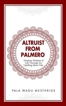 Paperback Altruist from Palmero: Timeless Wisdom of Life Through An Uplifting Short Tale Book