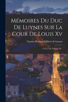 Paperback Mémoires Du Duc De Luynes Sur La Cour De Louis Xv: 1735-1758, Volume 10... [French] Book