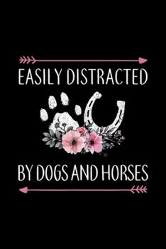 Easily Distracted By Dogs And Horses: Horses For Women Easily Distracted By Dogs And Horses Journal/Notebook Blank Lined Ruled 6x9 100 Pages