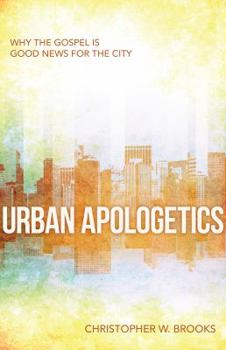 Paperback Urban Apologetics: Why the Gospel Is Good News for the City Book