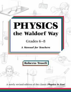 Paperback Physics the Waldorf Way: Grades 6-8: A Manual for Teachers Book