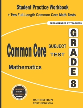 Paperback Common Core Subject Test Mathematics Grade 8: Student Practice Workbook + Two Full-Length Common Core Math Tests Book