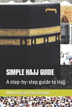 Paperback Simple Hajj Guide: A step-by-step guide to Hajj Book