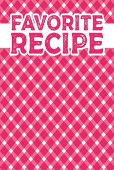Paperback Favorite Recipe: Book To Write In Favorite and Family Recipes Book