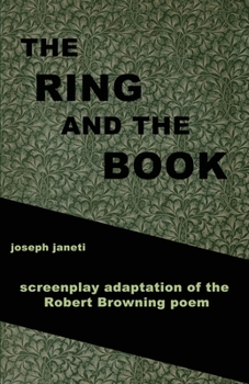 Paperback The Ring and the Book: screenplay adaptation of the Robert Browning poem: Creating from the Unconscious Companion Edition Book