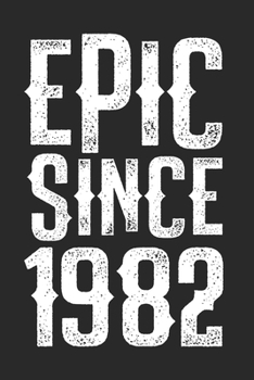 EPIC SINCE 1982: funny birthday gift for boy or girl 38th Birthday Gift notebook | 110 Pages | Large 6"X 9" | Blank Lined Journal