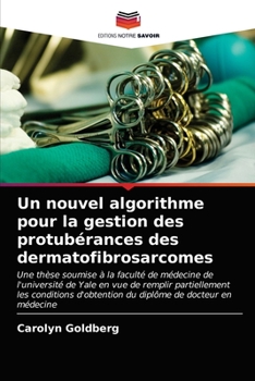 Paperback Un nouvel algorithme pour la gestion des protubérances des dermatofibrosarcomes [French] Book