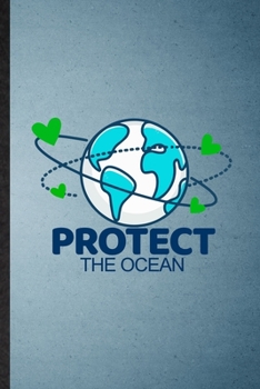 Protect the Ocean: Lined Notebook For Protect The Ocean. Funny Ruled Journal For Help Rescue Ocean Animal. Unique Student Teacher Blank Composition/ Planner Great For Home School Office Writing
