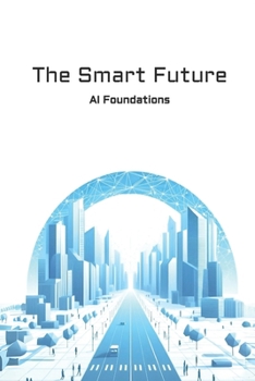 Paperback The Smart Future: AI Foundations Book