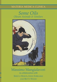 Some Oils: Oleum Animale & Similars (Materia Medica Clinica)