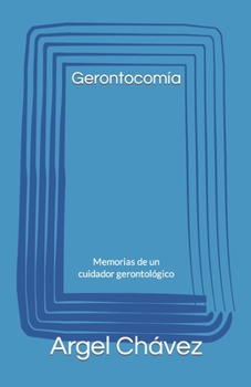 Paperback Gerontocomía: Memorias de un cuidador gerontológico [Spanish] Book