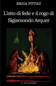 Paperback L'atto di fede e il rogo di Sigismondo Arquer [Italian] Book