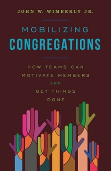 Paperback Mobilizing Congregations: How Teams Can Motivate Members and Get Things Done Book
