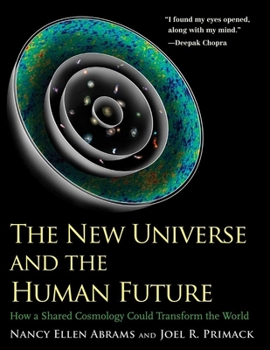 Paperback The New Universe and the Human Future: How a Shared Cosmology Could Transform the World Book