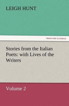 Stories From the Italian Poets With Lives of the Writers