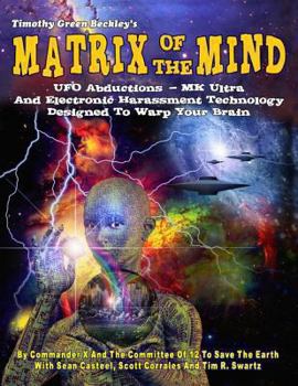 Paperback Matrix Of The Mind: UFO Abductions - MK Ultra - And Electronic Harassment Technology Designed To Warp Your Brain Book