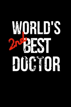 Paperback World's 2nd Best Doctor: Coworker Notebook, Sarcastic Humor. Funny Home Office Journal. Gift for the Second Best. Book