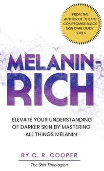 Hardcover Melanin-Rich: Elevate Your Understanding of Darker Skin By Mastering All Things Melanin Book