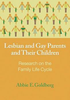 Hardcover Lesbian and Gay Parents and Their Children: Research on the Family Life Cycle Book