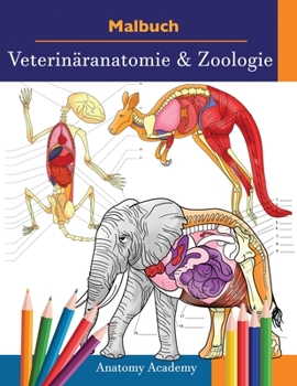 Paperback Malbuch Veterinäranatomie & Zoologie: 2-in-1 Zusammenstellung Unglaublich Detailliertes Farbarbeitsbuch zum Selbsttest der Tieranatomie Perfektes Gesc [German] Book