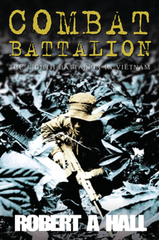 Paperback Combat Battalion: The 8th Battalion in Vietnam Book