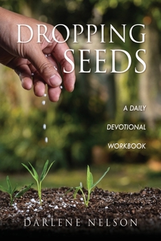 Paperback Dropping Seeds: A Daily Devotional Workbook Book