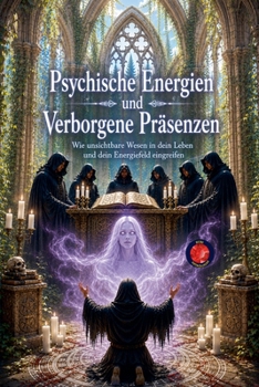 Psychische Energien und Verborgene Präsenzen (German Edition)