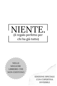 Paperback Niente - Il Regalo Perfetto Per Chi Ha Proprio Tutto, Idea Regalo Divertente [Italian] Book