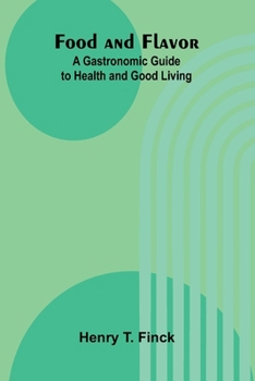 Paperback Food and Flavor: A Gastronomic Guide to Health and Good Living Book