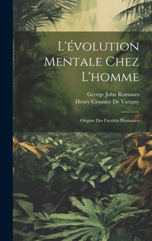 Hardcover L'évolution Mentale Chez L'homme: Origine Des Facultés Humaines [French] Book