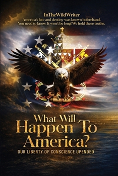 Paperback What Will Happen To America?: Our Liberty of Conscience Upended Book