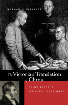 Hardcover The Victorian Translation of China: James Legge's Oriental Pilgrimage Book
