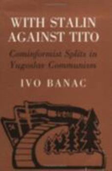Hardcover With Stalin Against Tito: Cominformist Splits in Yugoslav Communism Book