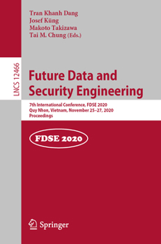 Paperback Future Data and Security Engineering: 7th International Conference, Fdse 2020, Quy Nhon, Vietnam, November 25-27, 2020, Proceedings Book