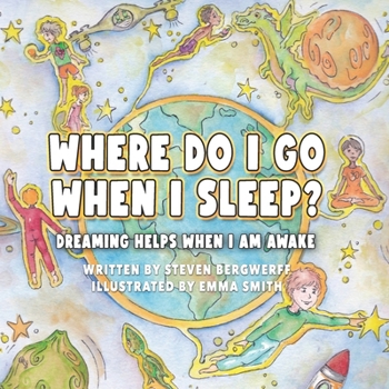 Paperback Where Do I Go When I Sleep?: Dreaming Helps When I am Awake Book