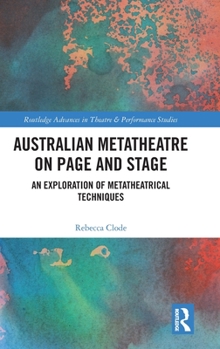 Hardcover Australian Metatheatre on Page and Stage: An Exploration of Metatheatrical Techniques Book
